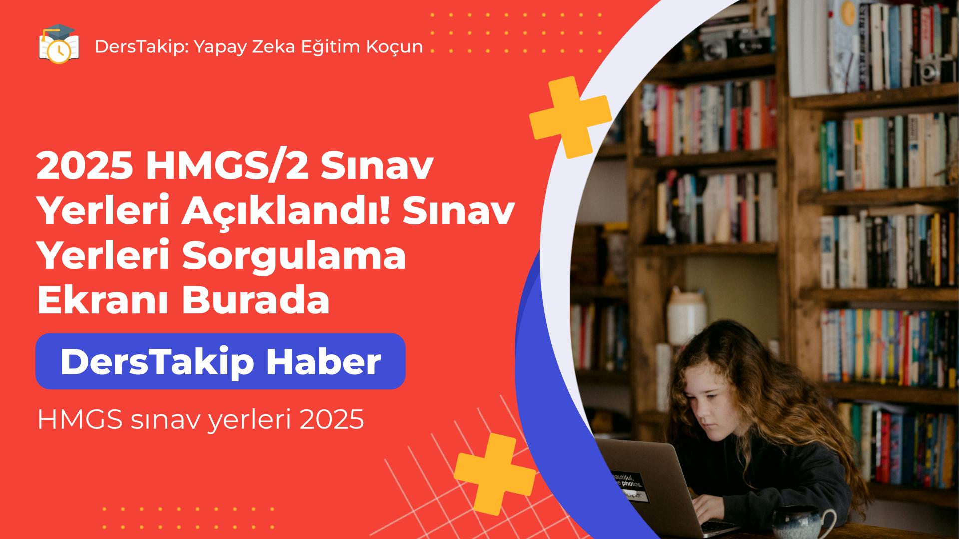 HMGS sınav yerleri 2025