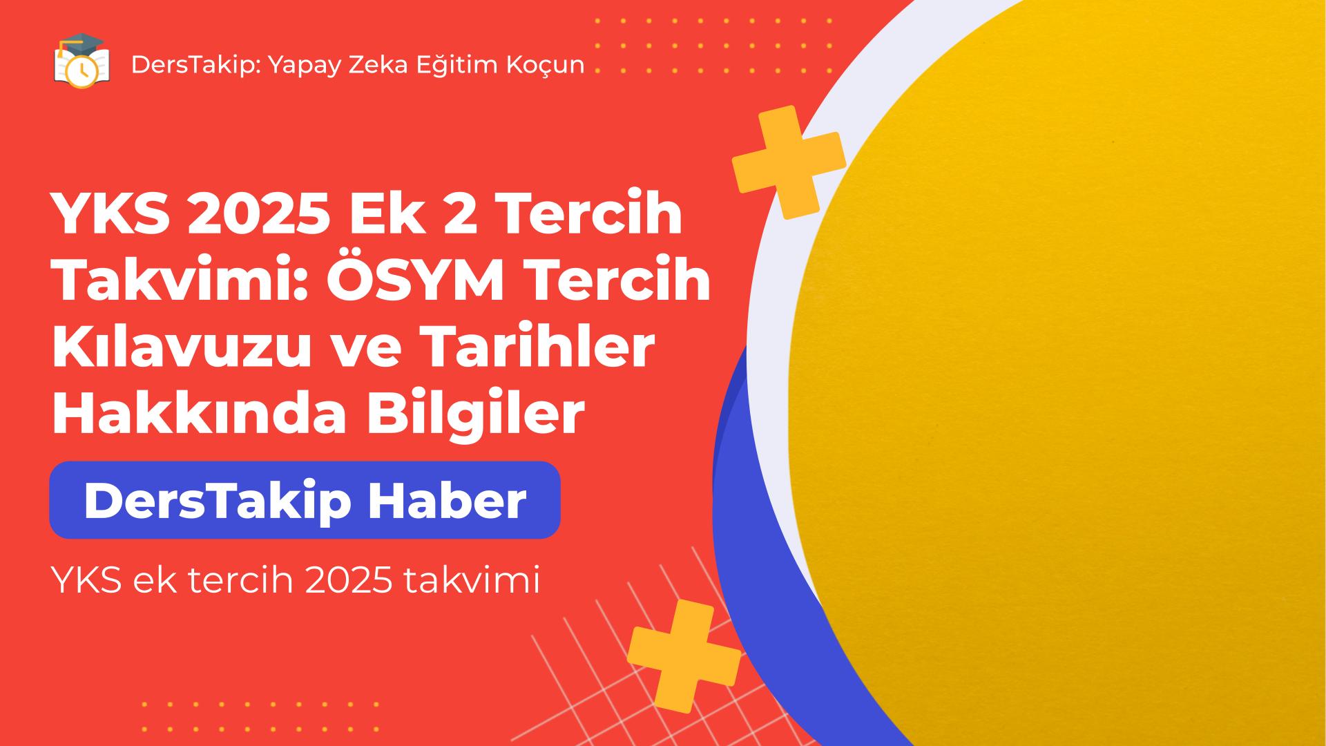 YKS ek tercih 2025 takvimi