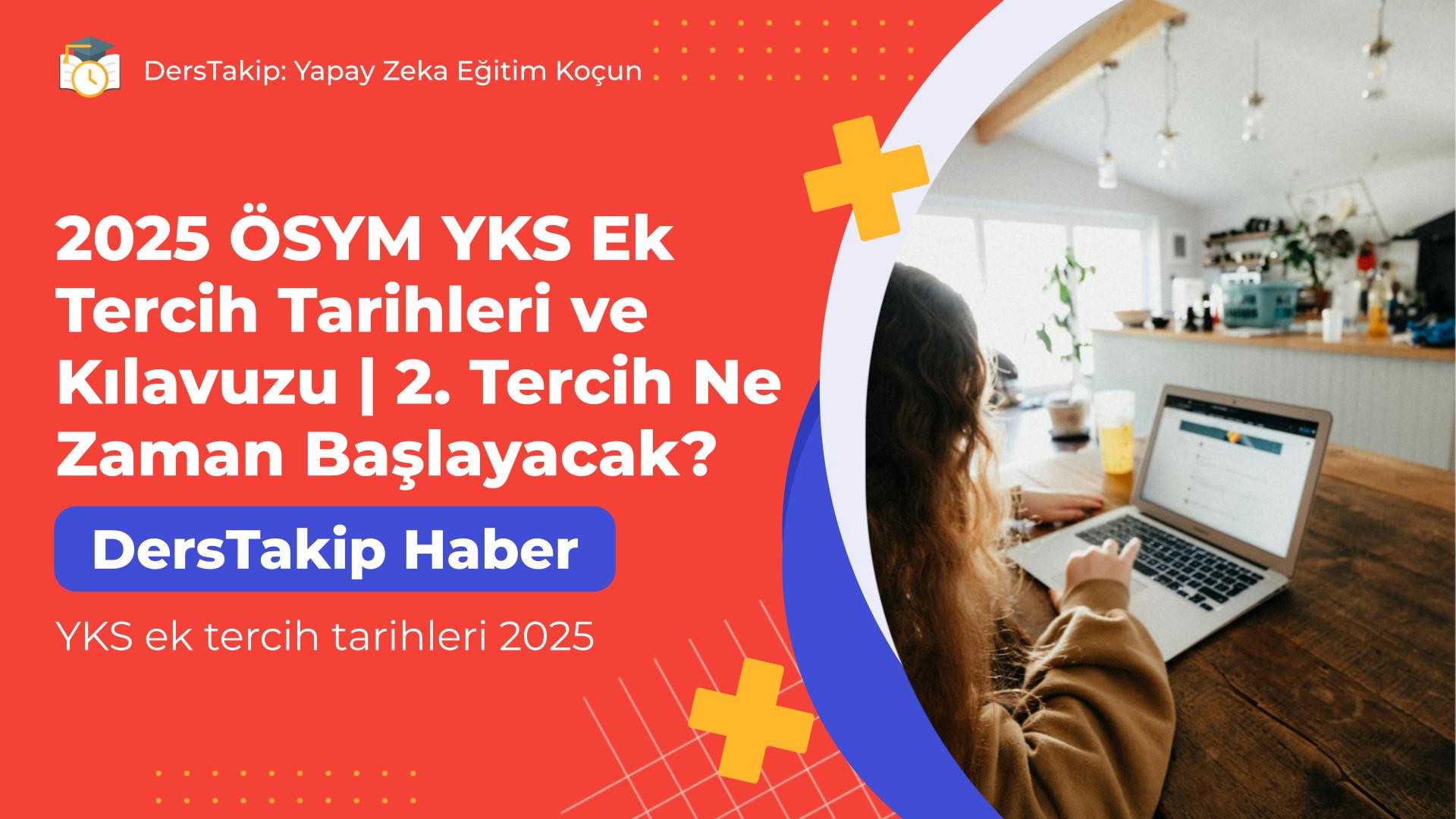 YKS ek tercih tarihleri 2025