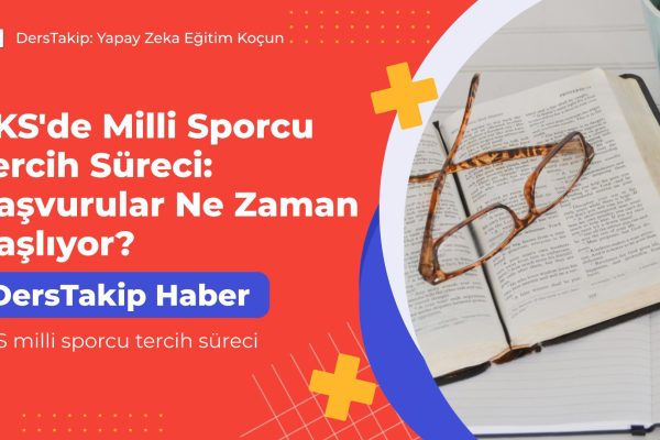 YKS’de Milli Sporcu Tercih Süreci: Başvurular Ne Zaman Başlıyor? YKS milli sporcu tercih süreci