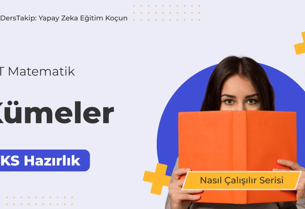 2025 YKS Çalışma Programı: Kümeler Konusunu Etkili Şekilde Öğrenme Yöntemleri