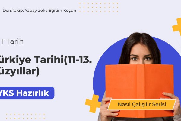 2025 YKS Çalışma Programı: Türkiye Tarihi (11-13. Yüzyıllar) Nasıl Ele Alınmalı?