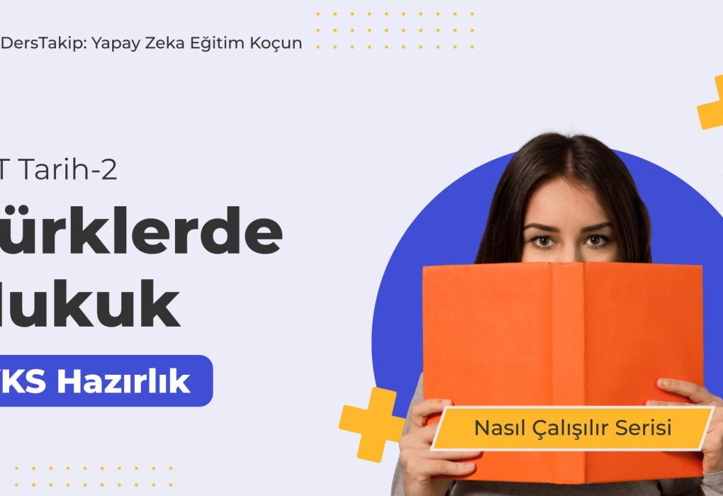 2025 YKS Çalışma Programı: Türklerde Hukuk Konusunu Etkili Şekilde Anlamak
