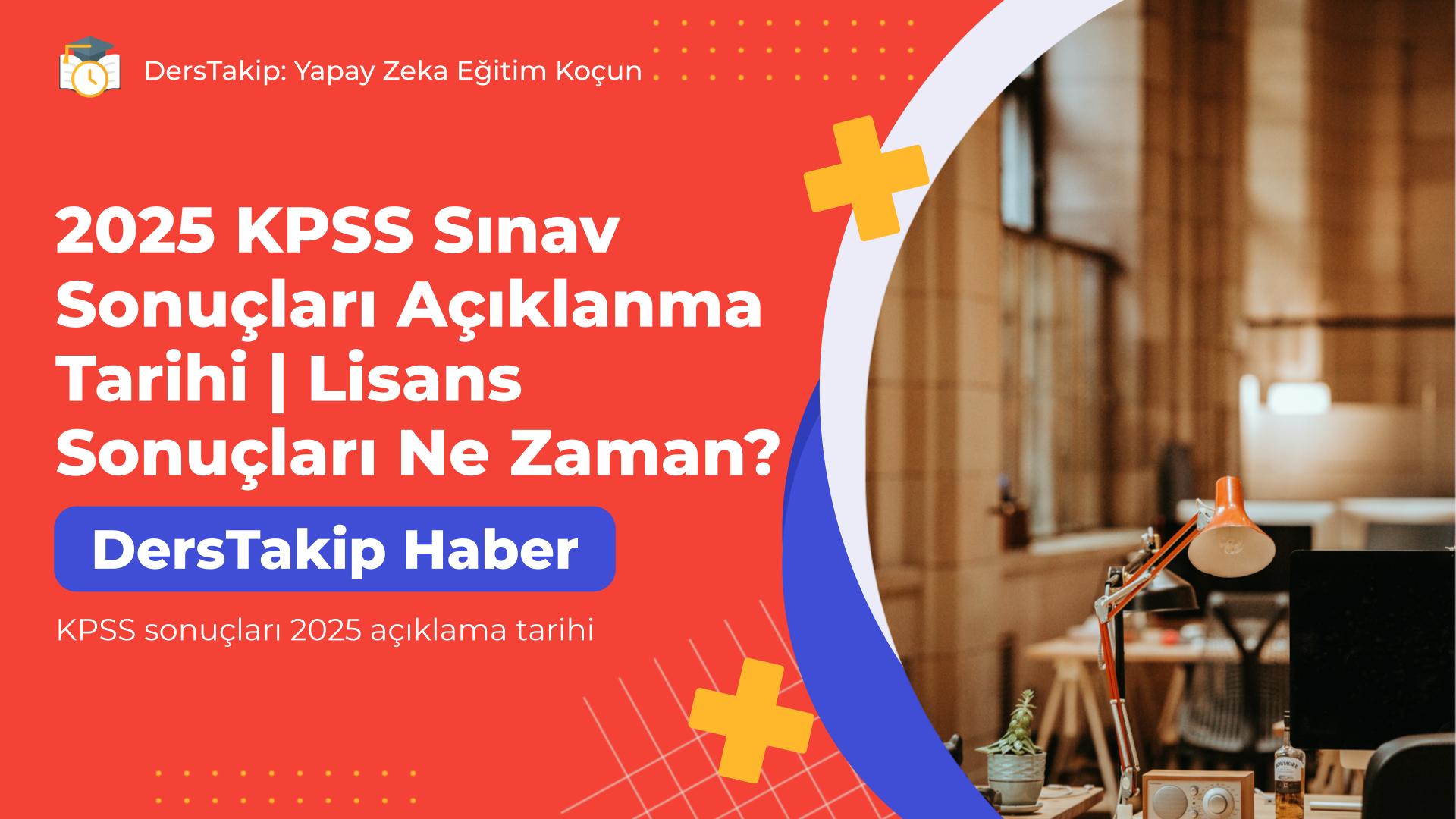 KPSS sonuçları 2025 açıklama tarihi