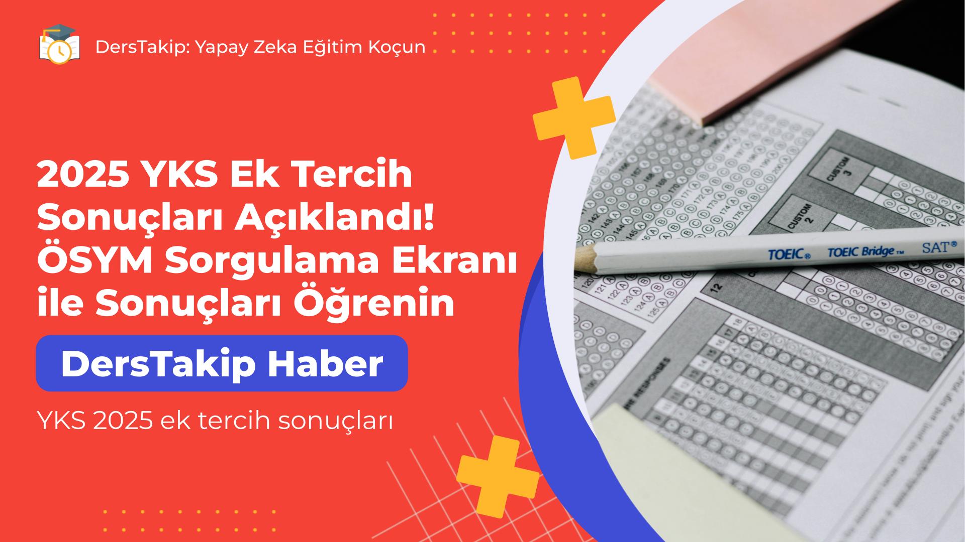 YKS 2025 ek tercih sonuçları