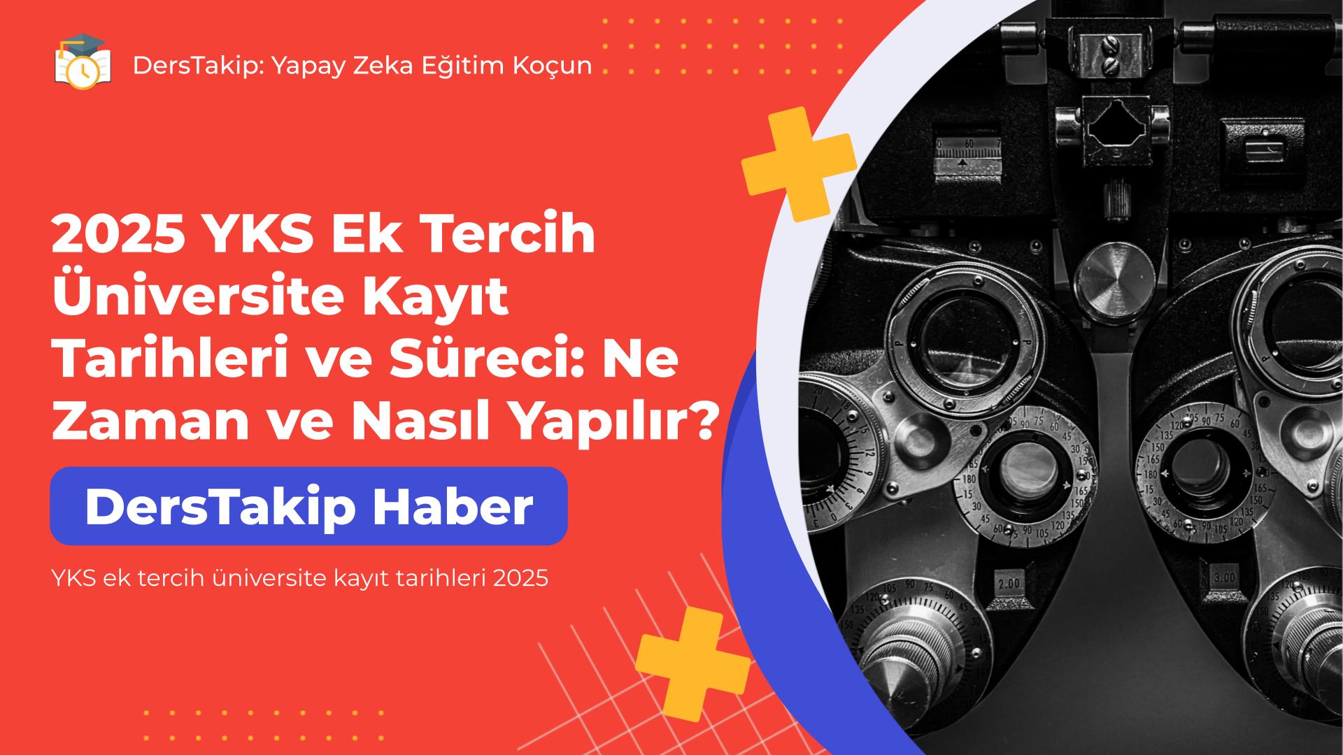 YKS ek tercih üniversite kayıt tarihleri 2025