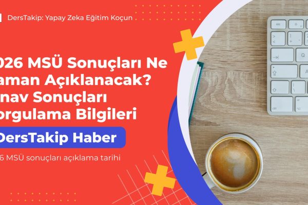2026 MSÜ sonuçları açıklama tarihi