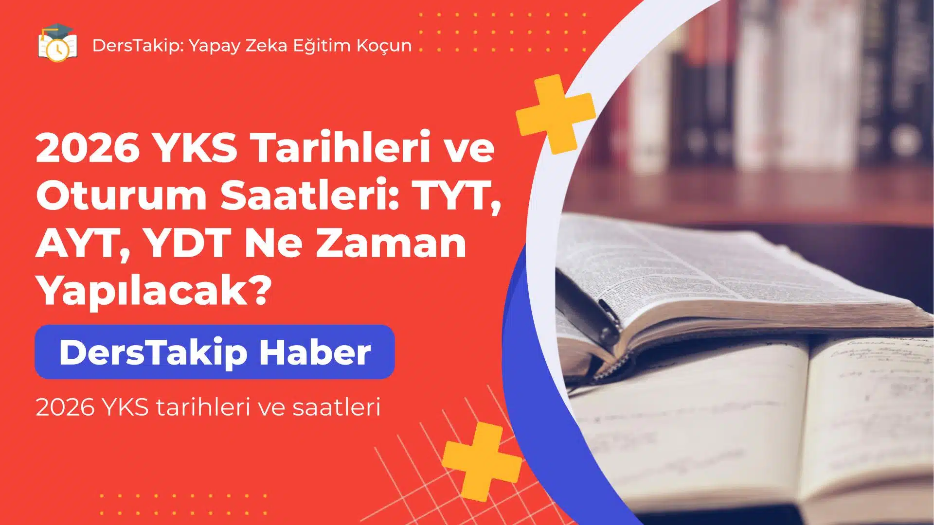 2026 YKS tarihleri ve saatleri