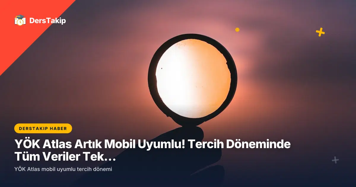 YÖK Atlas mobil uyumlu tercih dönemi
