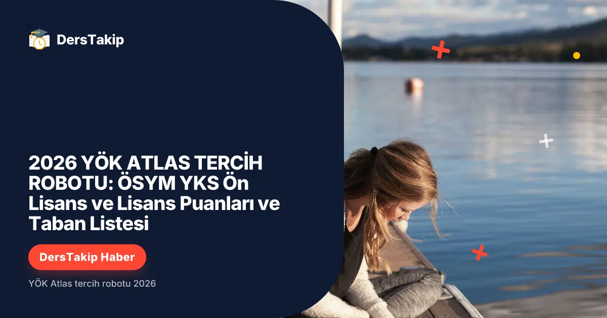 YÖK Atlas tercih robotu 2026