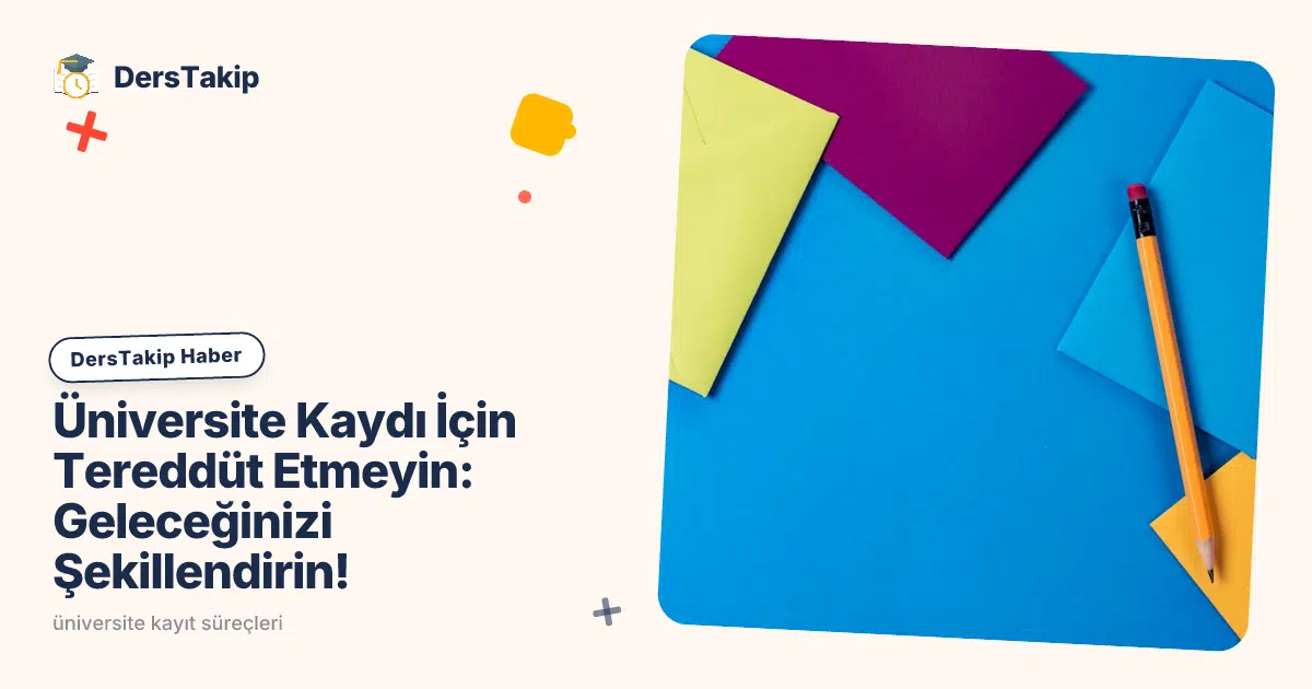 üniversite kayıt süreçleri