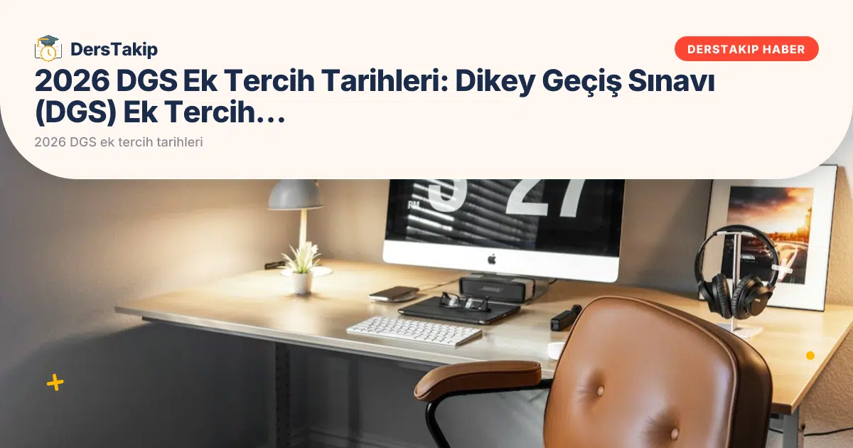 2026 DGS ek tercih tarihleri