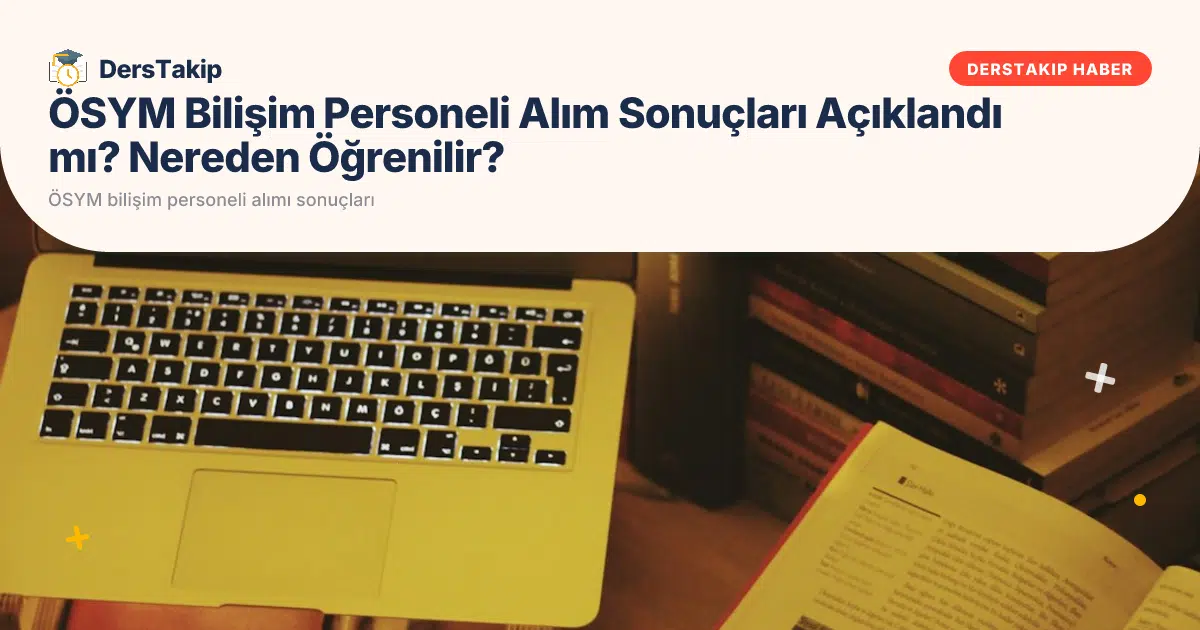 ÖSYM bilişim personeli alımı sonuçları